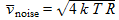 vnoise = sqrt(4kTR)